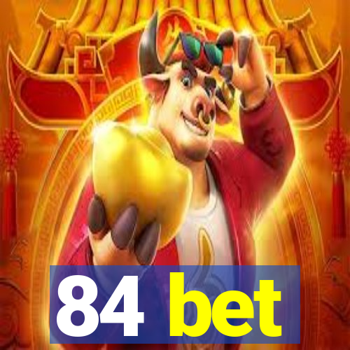 84 bet